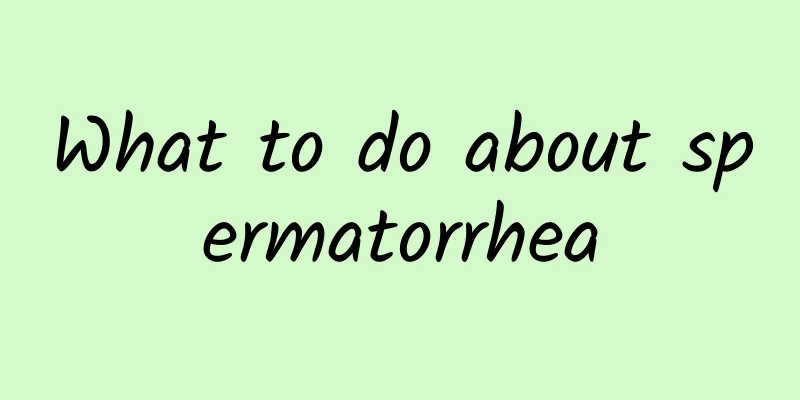What to do about spermatorrhea