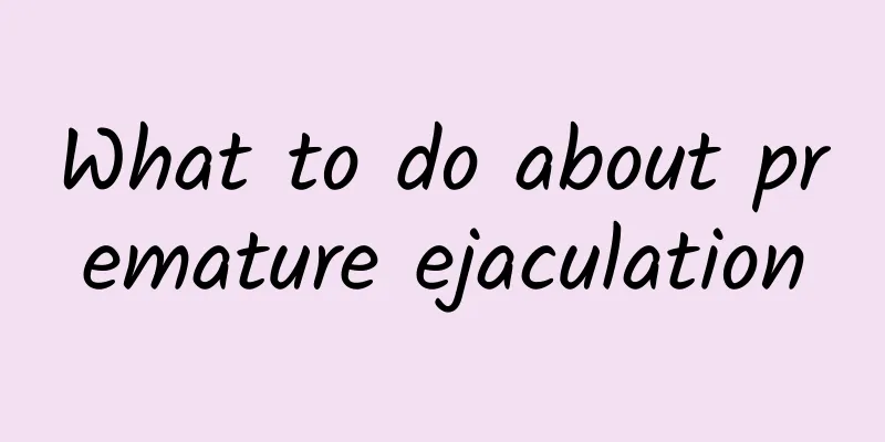What to do about premature ejaculation