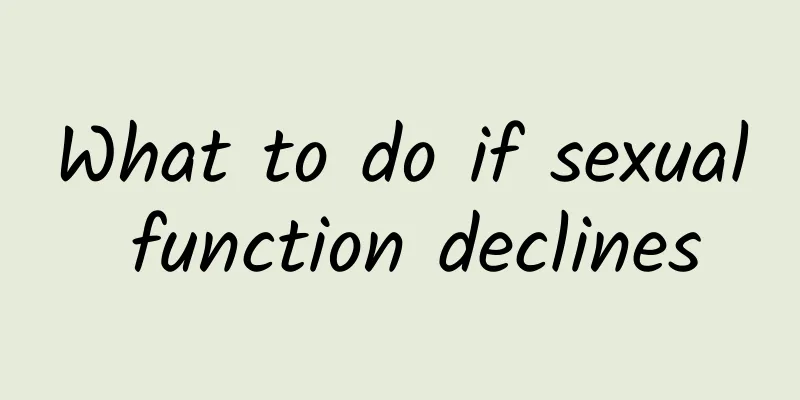 What to do if sexual function declines