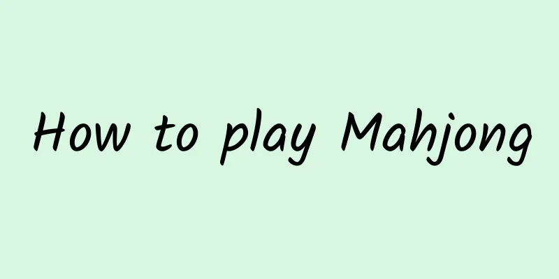 How to play Mahjong