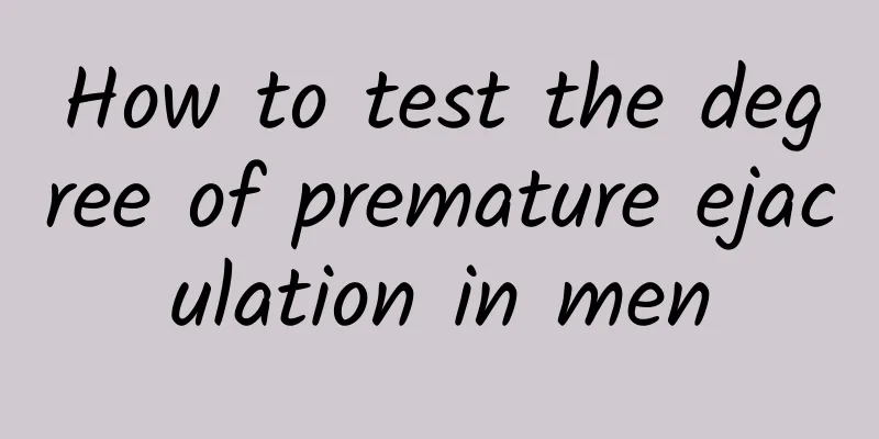 How to test the degree of premature ejaculation in men