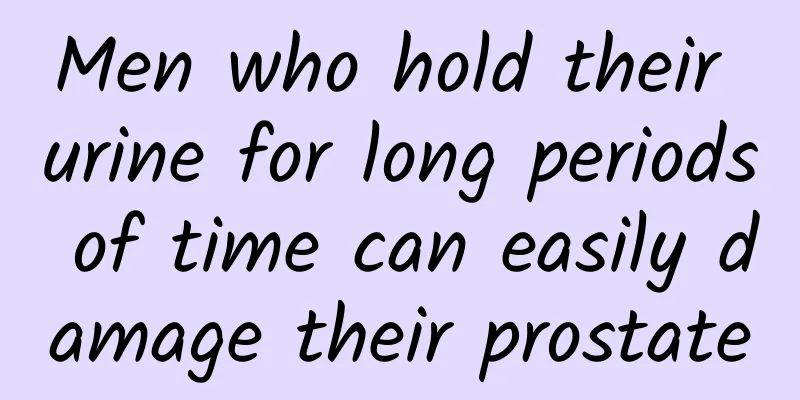 Men who hold their urine for long periods of time can easily damage their prostate