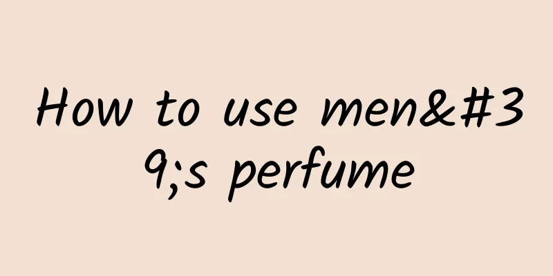 How to use men's perfume