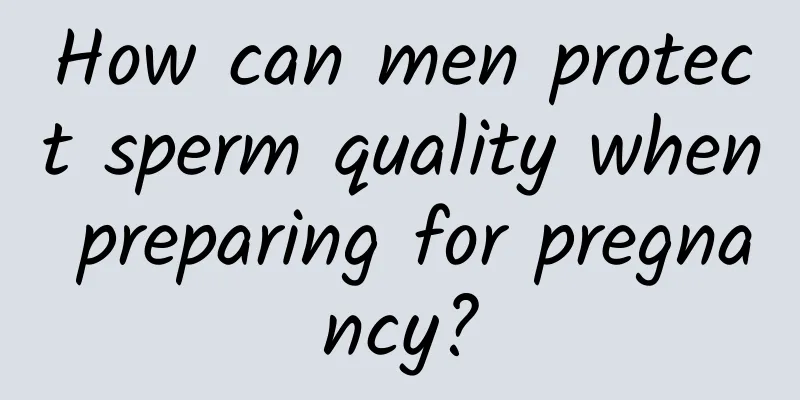 How can men protect sperm quality when preparing for pregnancy?