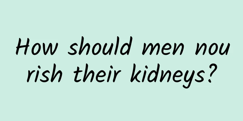 How should men nourish their kidneys?