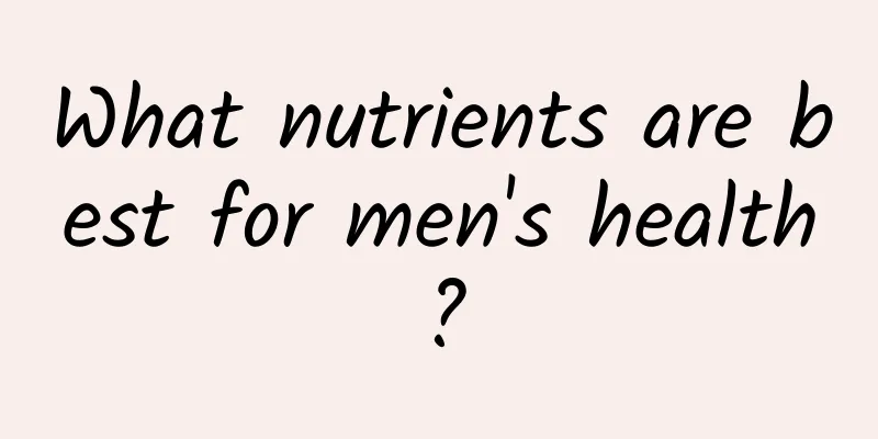 What nutrients are best for men's health?