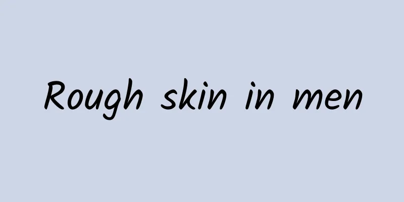 Rough skin in men