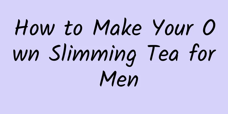 How to Make Your Own Slimming Tea for Men