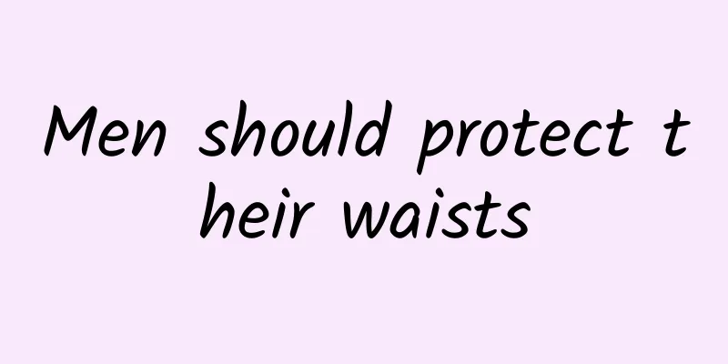 Men should protect their waists