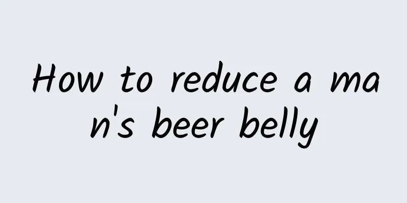 How to reduce a man's beer belly