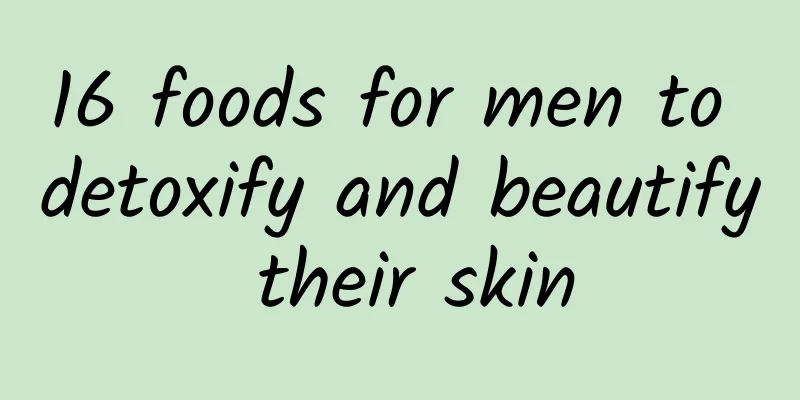 16 foods for men to detoxify and beautify their skin