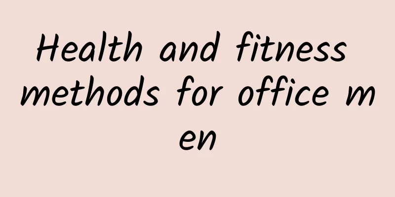 Health and fitness methods for office men