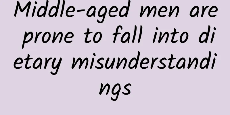 Middle-aged men are prone to fall into dietary misunderstandings