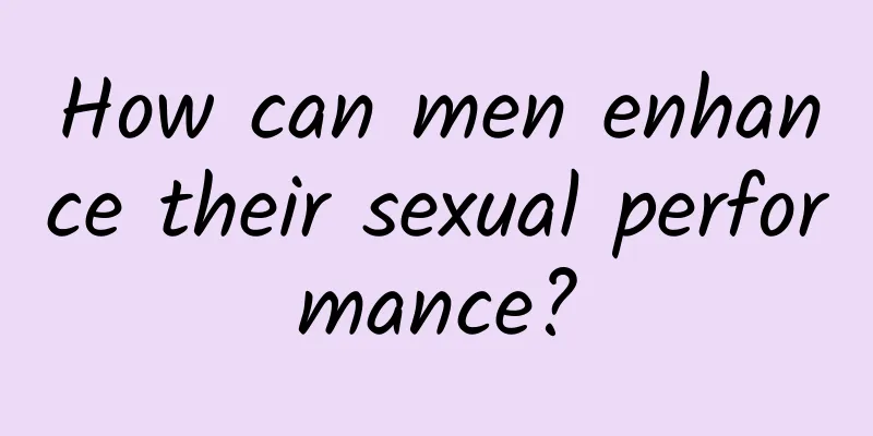 How can men enhance their sexual performance?