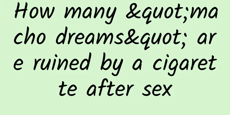 How many "macho dreams" are ruined by a cigarette after sex