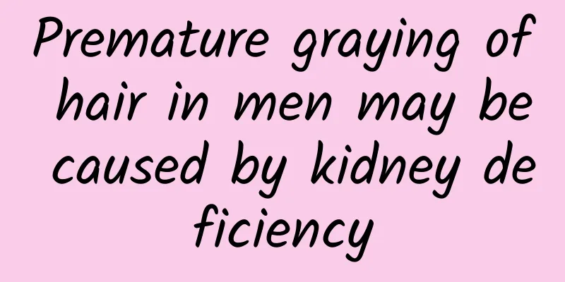 Premature graying of hair in men may be caused by kidney deficiency