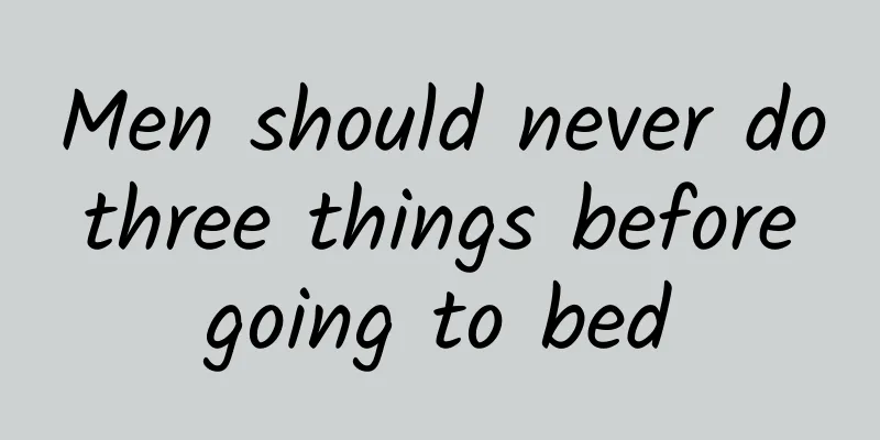 Men should never do three things before going to bed
