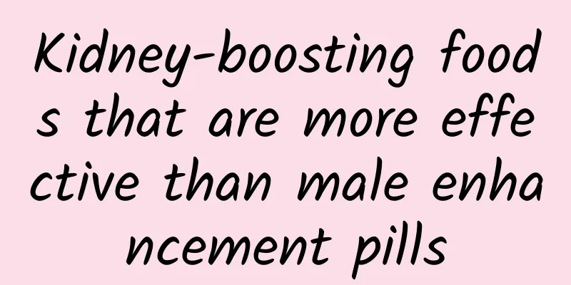 Kidney-boosting foods that are more effective than male enhancement pills