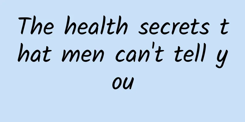 The health secrets that men can't tell you