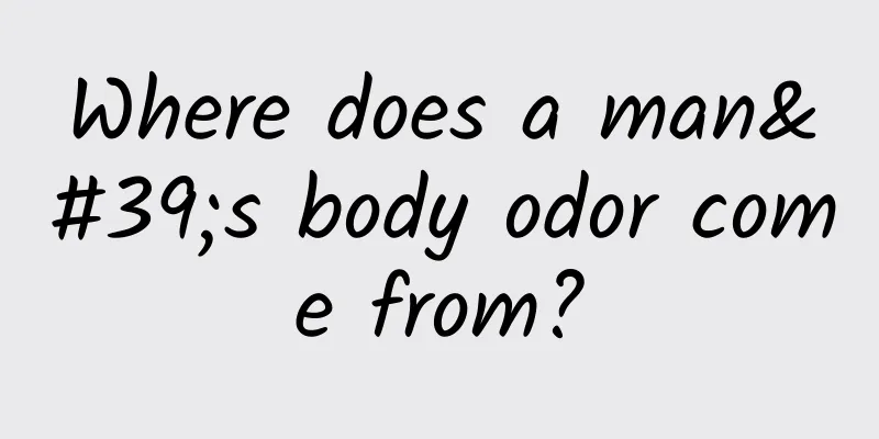 Where does a man's body odor come from?