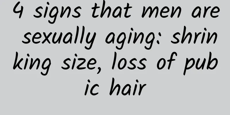 4 signs that men are sexually aging: shrinking size, loss of pubic hair