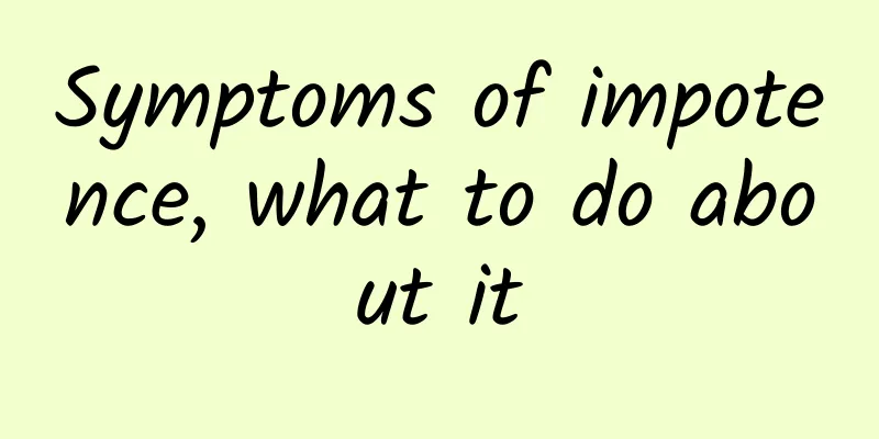 Symptoms of impotence, what to do about it
