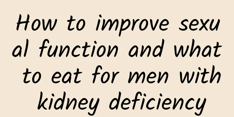 How to improve sexual function and what to eat for men with kidney deficiency