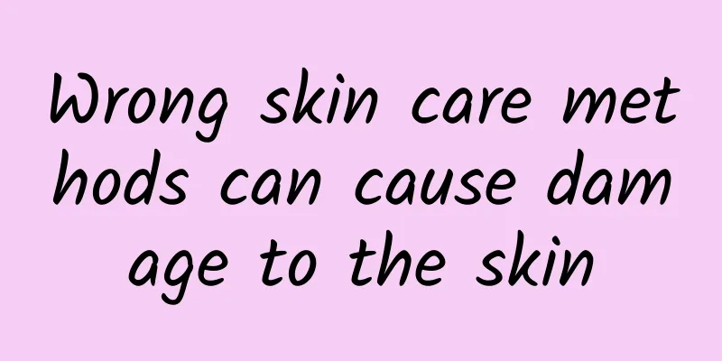 Wrong skin care methods can cause damage to the skin