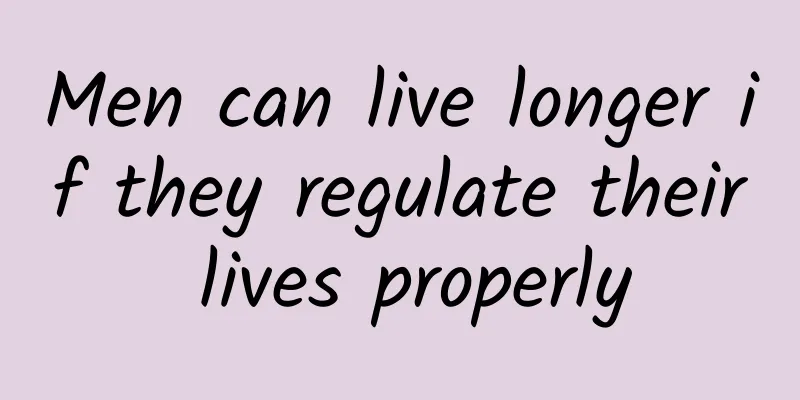 Men can live longer if they regulate their lives properly