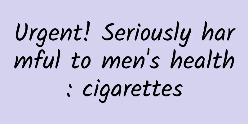 Urgent! Seriously harmful to men's health: cigarettes
